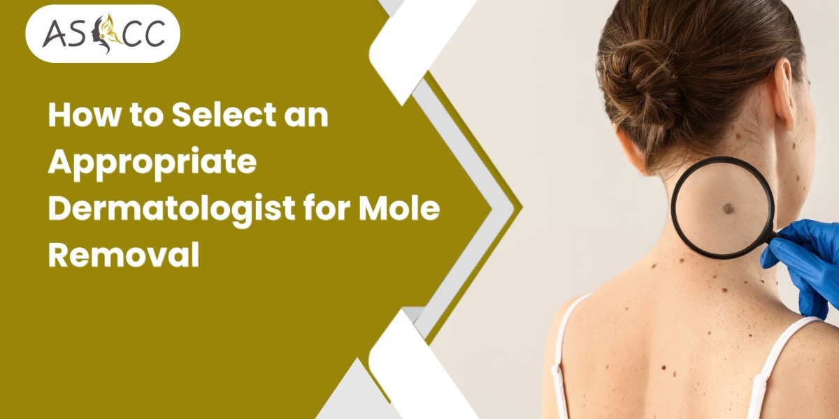 How to Select an Appropriate Dermatologist for Mole Removal