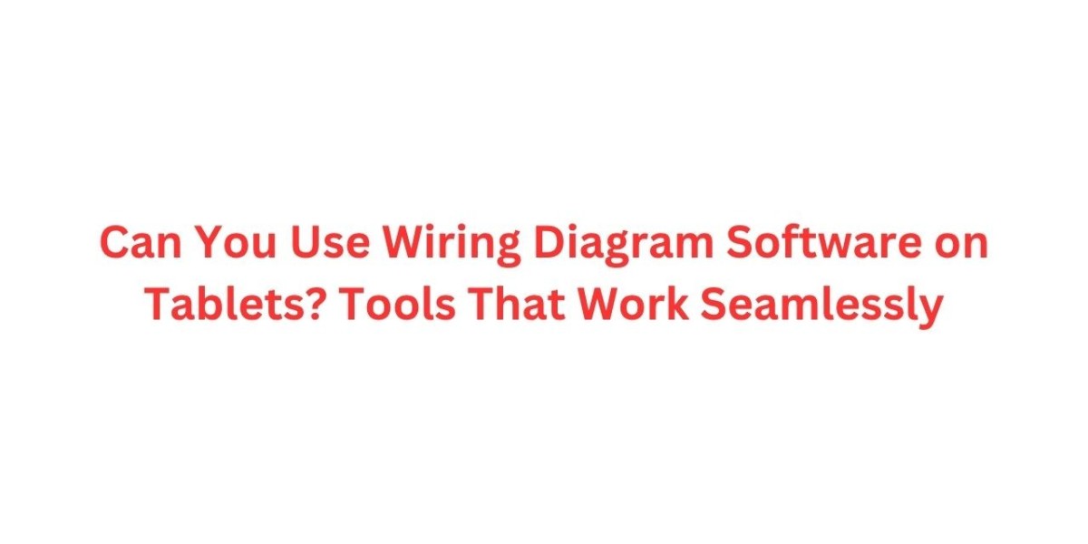 Can You Use Wiring Diagram Software on Tablets? Tools That Work Seamlessly