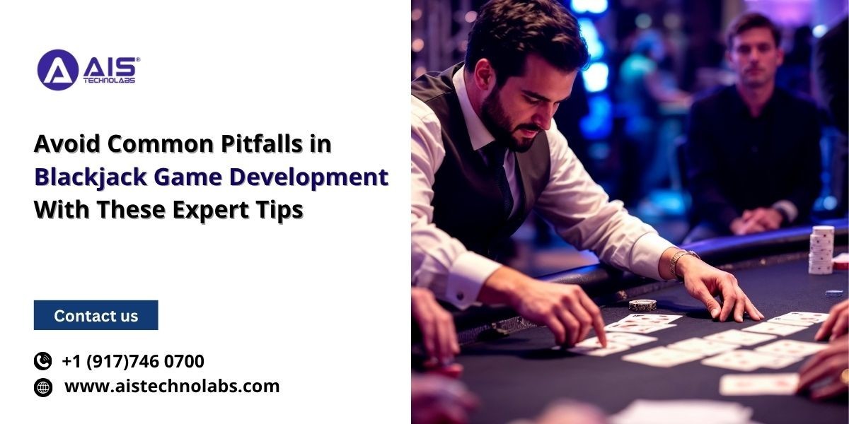 Avoid Common Pitfalls in Blackjack Game Development With These Expert Tips